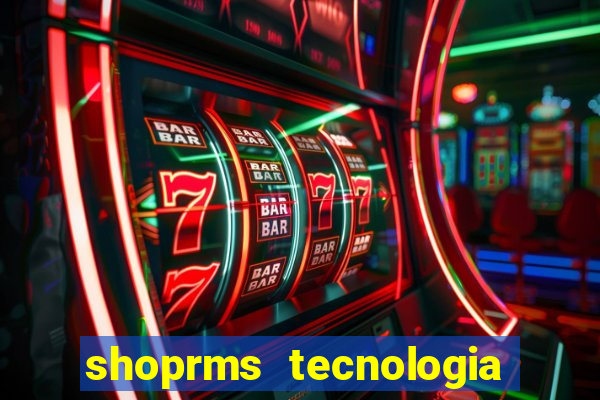 shoprms tecnologia e serviços ltda jogos